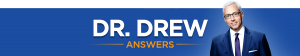 DR. DREW ANSWERS