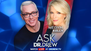 Megyn Kelly on Ask Dr. Drew