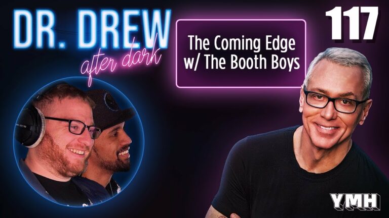 Ep. 117 The Coming Edge w/ The Booth Boys | Dr. Drew After Dark