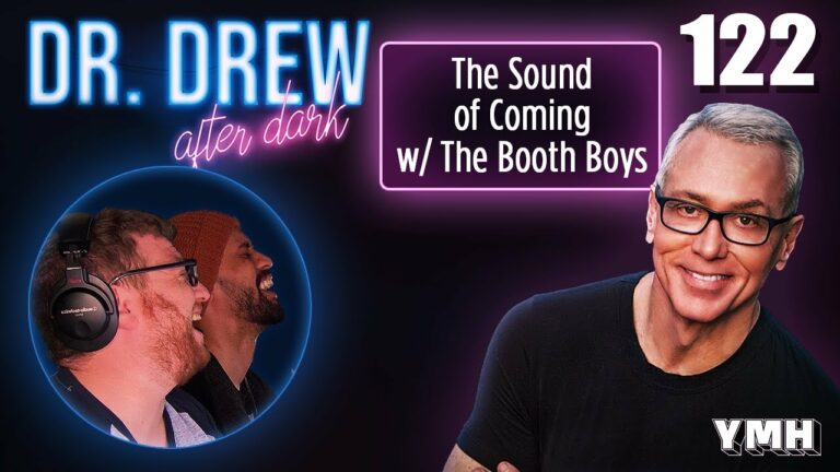 Ep. 122 The Sound of Coming w/ The Booth Boys | Dr. Drew After Dark