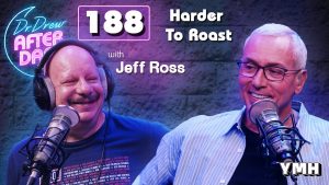 Ep. 188 Harder To Roast w/ Jeff Ross | Dr. Drew After Dark