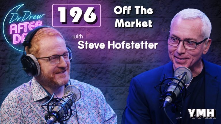 Ep. 196 Off The Market w/ Steve Hofstetter | Dr. Drew After Dark
