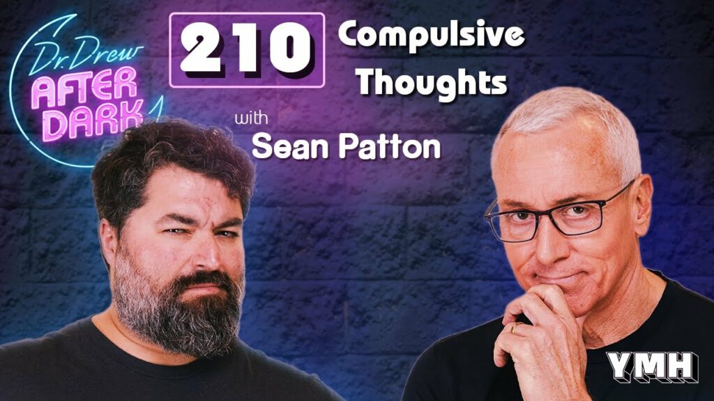 Compulsive Thoughts w/ Sean Patton | Dr. Drew After Dark Ep. 210