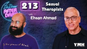 Sexual Therapist w/ Ehsan Ahmad | Dr. Drew After Dark Ep. 213