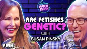 Are Fetishes Genetic? w/ Susan Pinsky | Dr. Drew After Dark Ep. 221