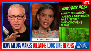 Candace Owens on Steven Avery Case: How The Media Makes Villains Look Like Heroes With "Selective Reporting" – Ask Dr. Drew