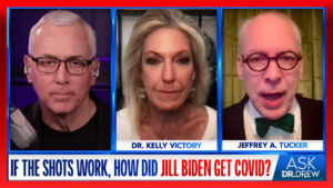 How Did Jill Biden Get COVID-19 Again If She Had 2 Shots and 2 Boosters Of An "Effective" Vaccine? w/ Jeffrey A. Tucker & Dr. Kelly Victory – Ask Dr. Drew