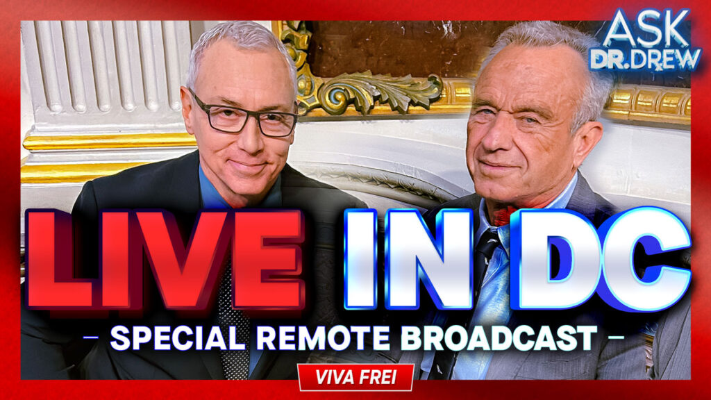 LIVE From DC: Dr. Drew Meets With Trump Team + Viva Frei – Ask Dr. Drew