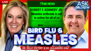 Dr. Kelly Victory: Texas Measles & Bird Flu w/ Pediatric Expert Dr. Alejandro Diaz – Ask Dr. Drew