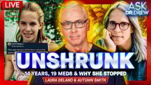 Why Laura Delano Stopped Psychiatric Drugs & Went "Unshrunk" – Ask Dr. Drew