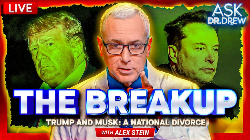 Alex Stein and Dr. Drew on Trump and Elon Musk breakup