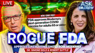 Dr. Simone Gold: Rogue FDA Approves Moderna's New mRNA mNEXSPIKE w/ Robert Suttle – Ask Dr. Drew