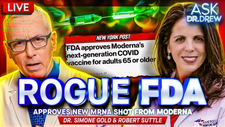 Dr. Simone Gold: Rogue FDA Approves Moderna's New mRNA mNEXSPIKE w/ Robert Suttle – Ask Dr. Drew