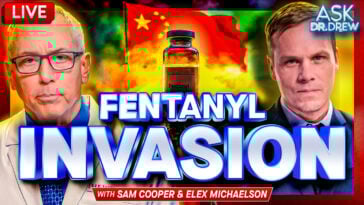 Investigator: Fentanyl From China Fuels US Homeless, Enters Country Via Corrupt Canadian Officials w/ Sam Cooper & Elex Michaelson – Ask Dr. Drew