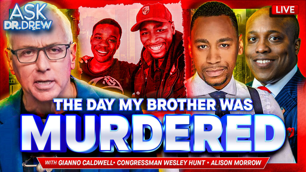 Gianno Caldwell, Rep. Wesley Hunt, Alison Morrow – Ask Dr. Drew