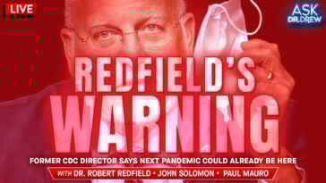Redfield's Warning: Next Pandemic May Already Be Here w/ John Solomon & Paul Mauro – Ask Dr. Drew