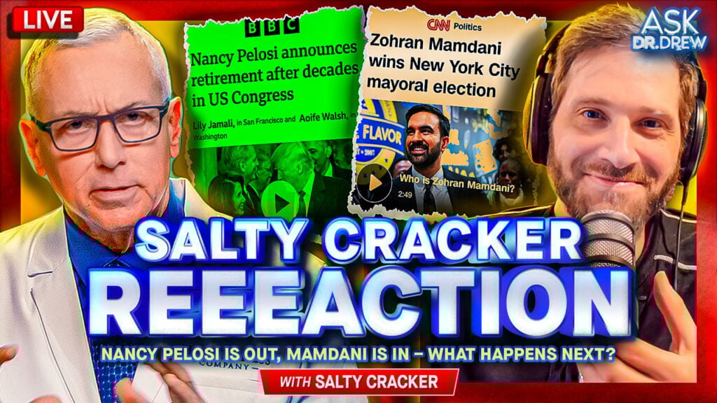 Salty Cracker: REEEeaction To Nancy Pelosi Retirement & Commie Mamdani Election Win – Ask Dr. Drew