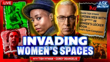 Tish Hyman: MSM Uproar As Woman Demands No Di*ks In Women's Spaces + Corey DeAngelis – Ask Dr. Drew