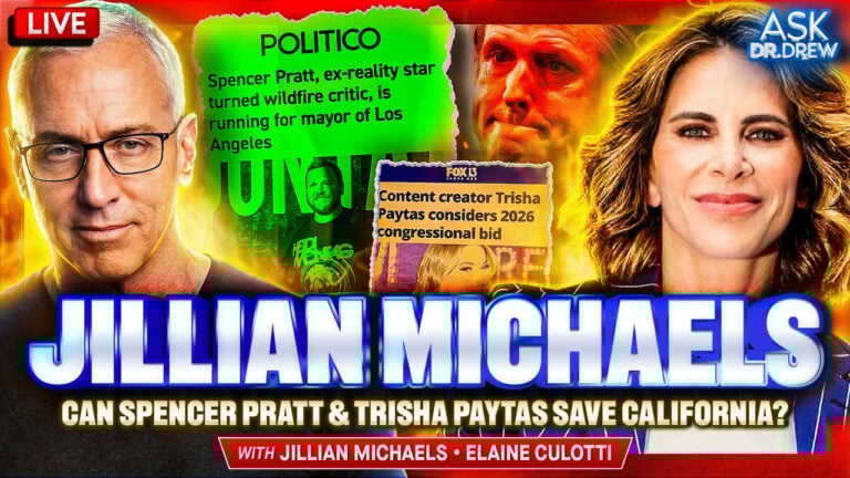 Jillian Michaels: Can Spencer Pratt & Trisha Paytas Save California From Gavin Newsom? w/ Elaine Culotti – Ask Dr. Drew