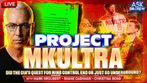 MKUltra: CIA Quest For Mind Control Never Ended w/ Shane Cashman, Mark Groubert – Ask Dr. Drew