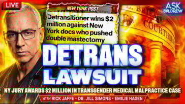 $2M Malpractice Lawsuit Won After 16yo Trans Surgery w/ Rick Jaffe & Dr. Jill Simons – Ask Dr. Drew