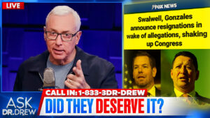 Swalwell & Gonzalez Resign: Call 833-3DR-DREW To AMA On Scandals, Iran & ANY Topic – Ask Dr. Drew