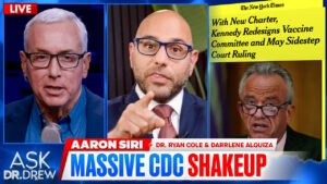 Vaccinating Children Like Cattle": Aaron Siri Demands ACIP Changes + Dr. Ryan Cole on mRNA Clots & Derrlene Alquiza on CA's "Medical Exemption" SB1377 — Ask Dr. Drew