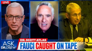 Fauci Lied Under Oath, Says Dr. Scott Atlas, Who Worked With Him In 2020 COVID Task Force - Dr. Drew