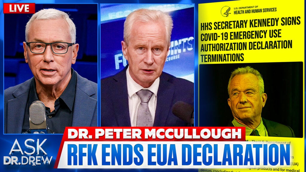 RFK Ends COVID Vaccine Emergency Use Authorization: Dr. Peter McCullough Reacts – Ask Dr. Drew