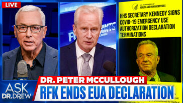 RFK Ends COVID Vaccine Emergency Use Authorization: Dr. Peter McCullough Reacts – Ask Dr. Drew