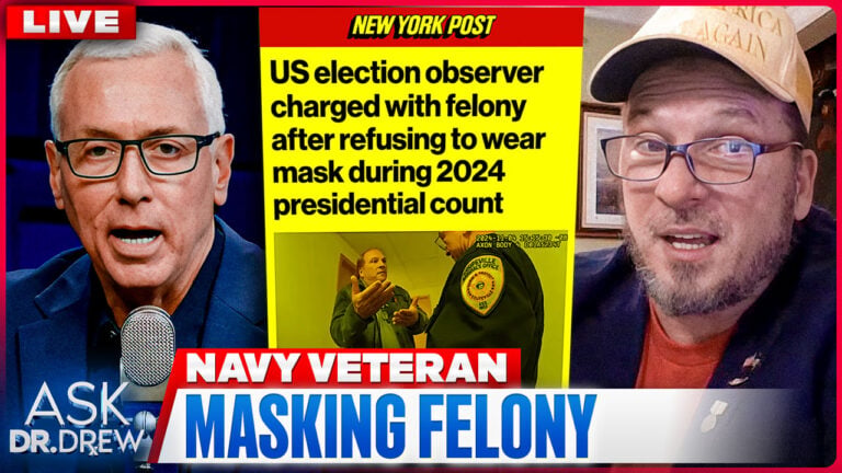 Convicted Of A Felony For Not Wearing A Mask: Navy Vet Now Runs For Office – Ask Dr. Drew
