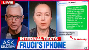 Fauci's iPhone: COVID Shot "Could Be Associated With Miscarriage" Reveal 2021 Texts w/ Sasha Latypova, Emily Kaplan & Dr. Ram Yogendra – Ask Dr. Drew