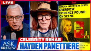 Hayden Panettiere Death: Celebrity Rehab Team On Her Opioid Addiction & The Narcan Found In Home w/ Bob Forrest, Shelly Sprague-Foster & Dr. James Thorp – Ask Dr. Drew